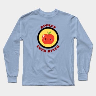 Appley Ever After - Apple Pun Long Sleeve T-Shirt